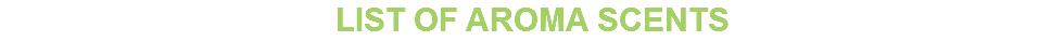 LIST OF AROMA SCENTS